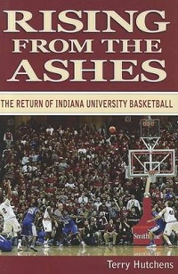 Rising from the Ashes: The Return of Indiana University Basketball