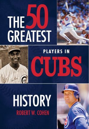 The 50 Greatest Players in Chicago Cubs History