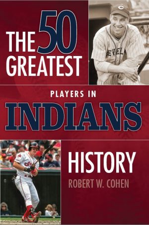 The 50 Greatest Players in Indians History