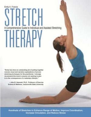 Stretch Therapy: A Comprehensive Guide to Individual and Assited Stretching